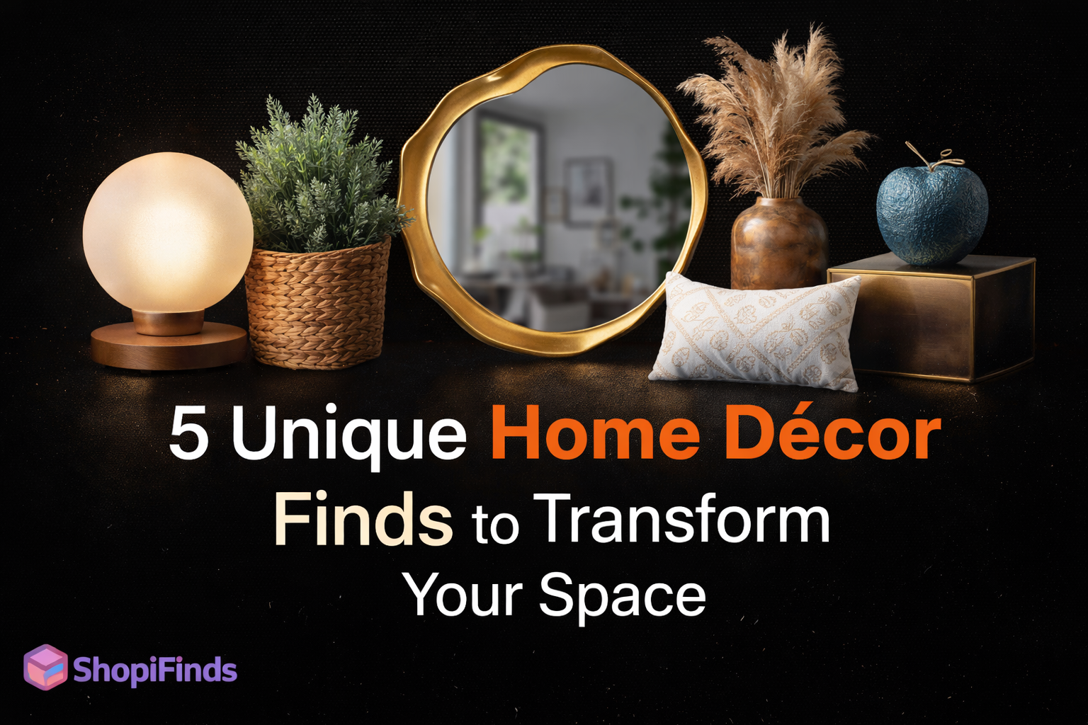 5 Unique Home Décor Finds to Transform Your Space